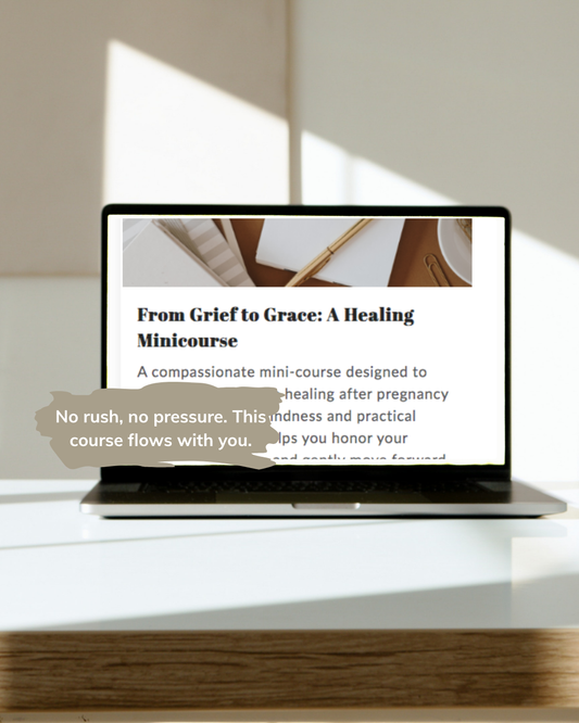 From Grief to Grace: Healing After Miscarriage Mini Course